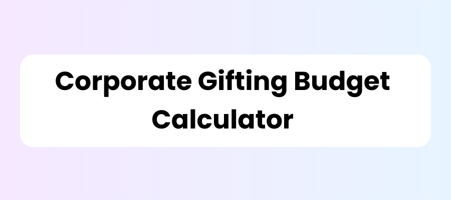 Corporate gifting budget calculator