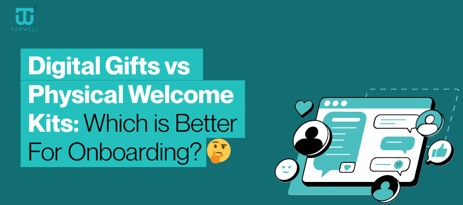 Digital Gifts vs Physical Welcome Kits Which is Better For Onboarding