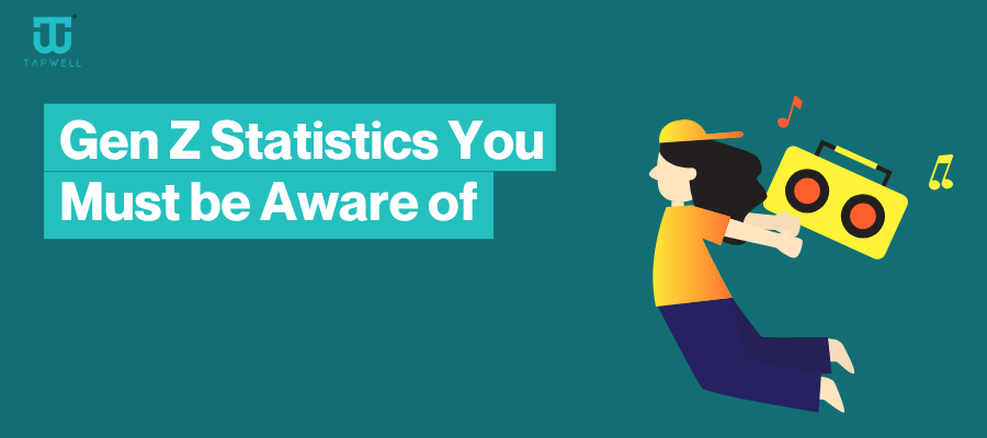 Gen Z Statistics You Must be Aware of